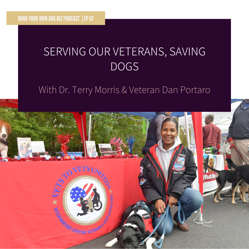 episode 67: Serving Our Veterans, Saving Dogs With Dr. Terry Morris &amp; Veteran Dan Portaro