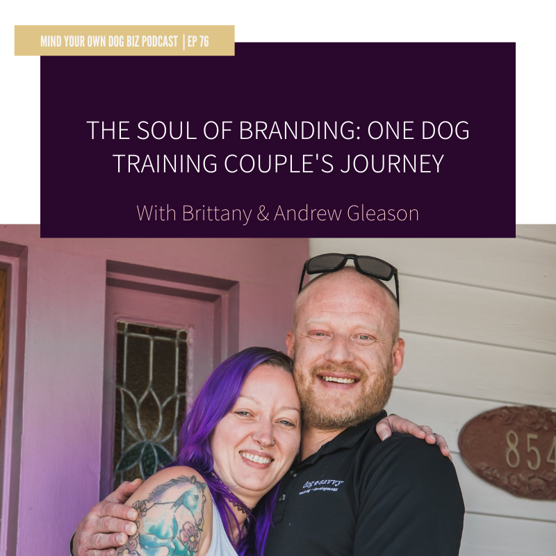 Episode 76: The Soul Of Branding: One Dog Training Couple's Journey