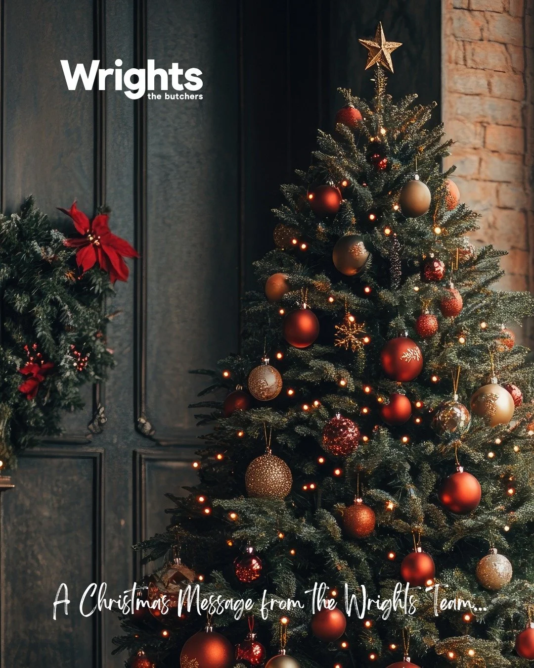 A Christmas Message from the Wrights Family

As the year draws to a close, we want to take a moment to say thank you..

To our incredible producers and farmers, who raise and grow with care and integrity.
To our suppliers and partners, who help us de