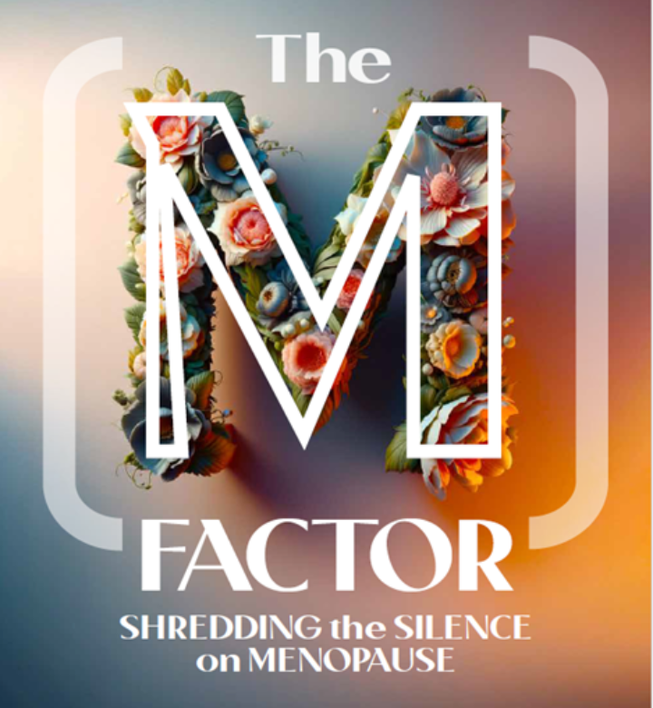 The M Factor: Shredding the silence on Menopause