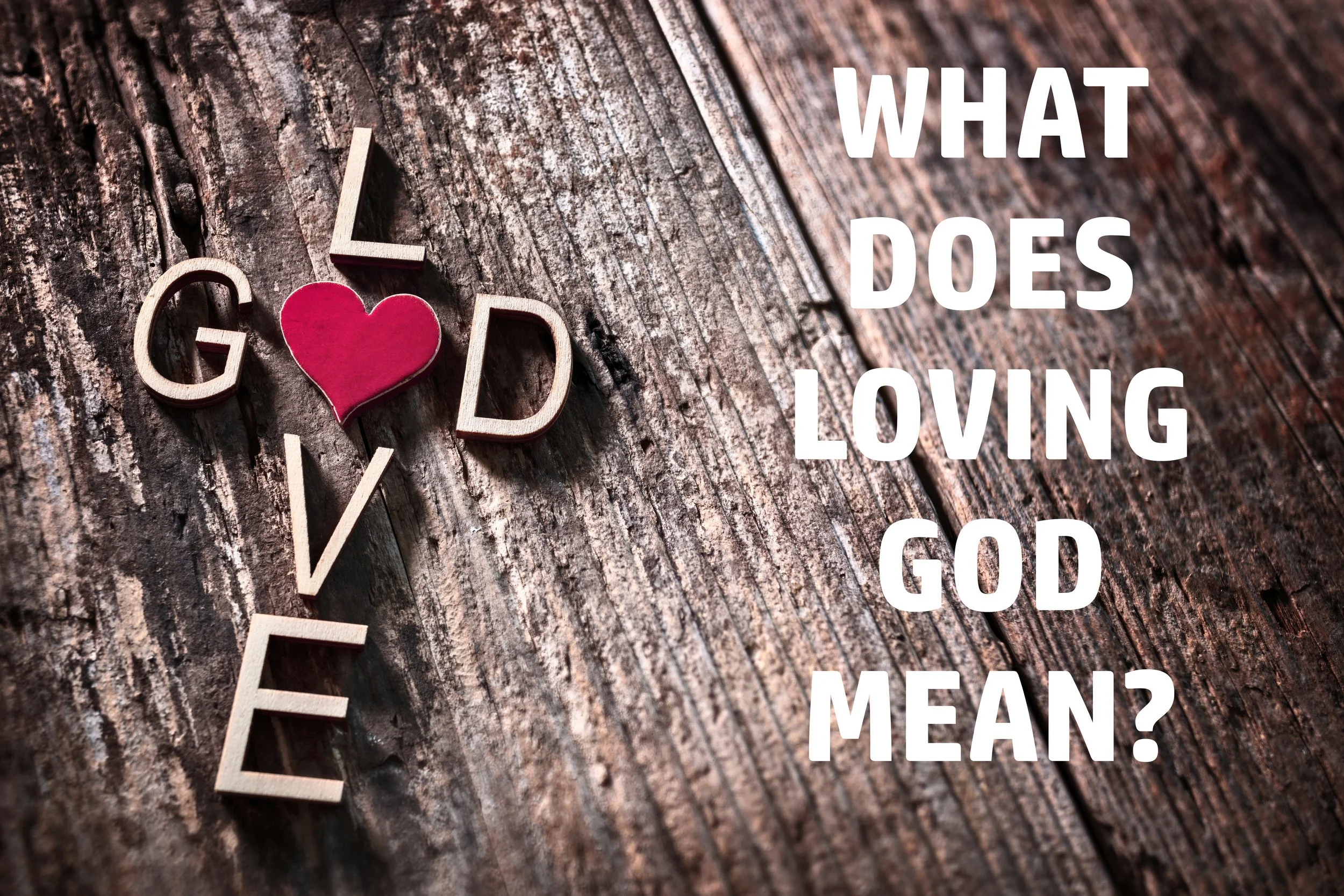 To Love Our Father Means….
