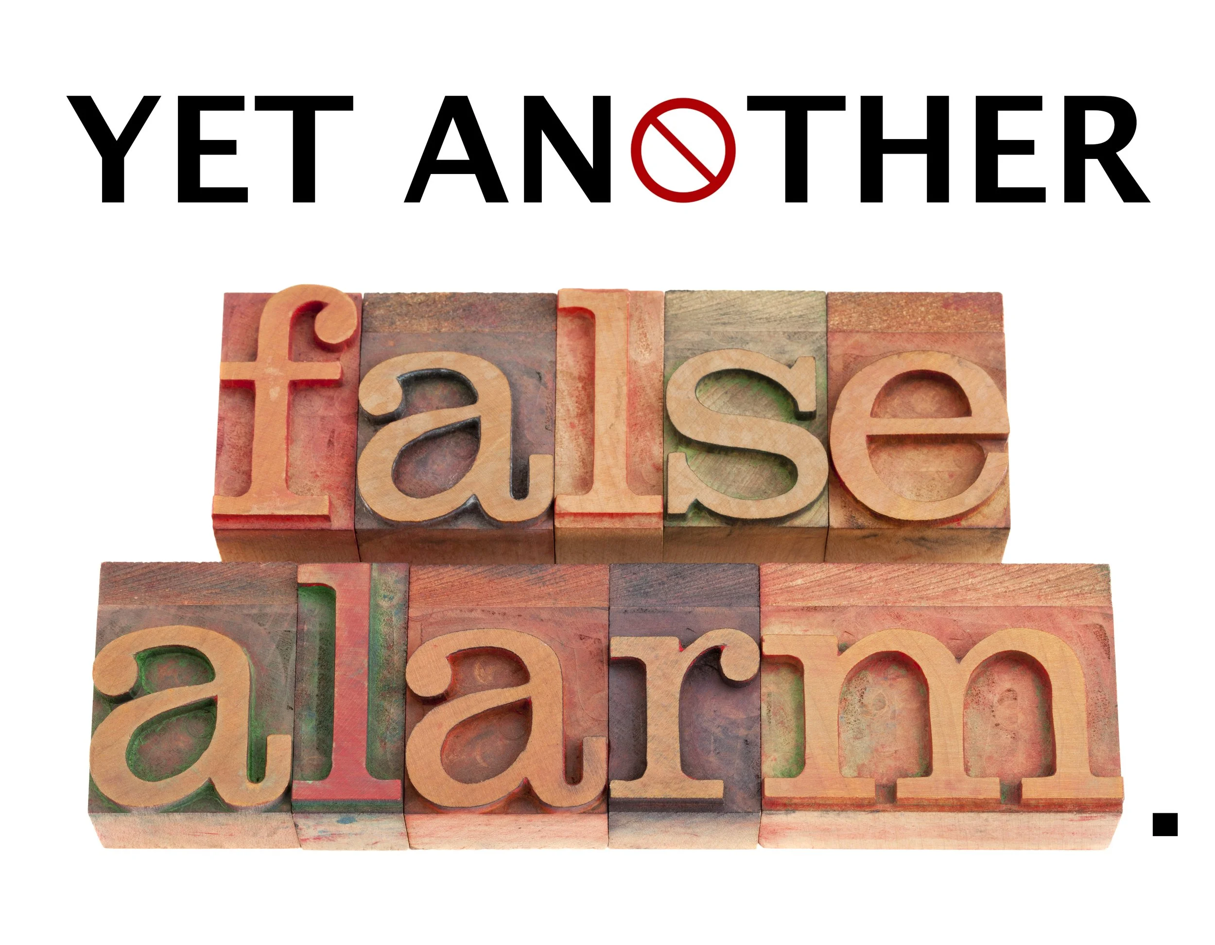 If the Alarm Is False, It’s Not Time