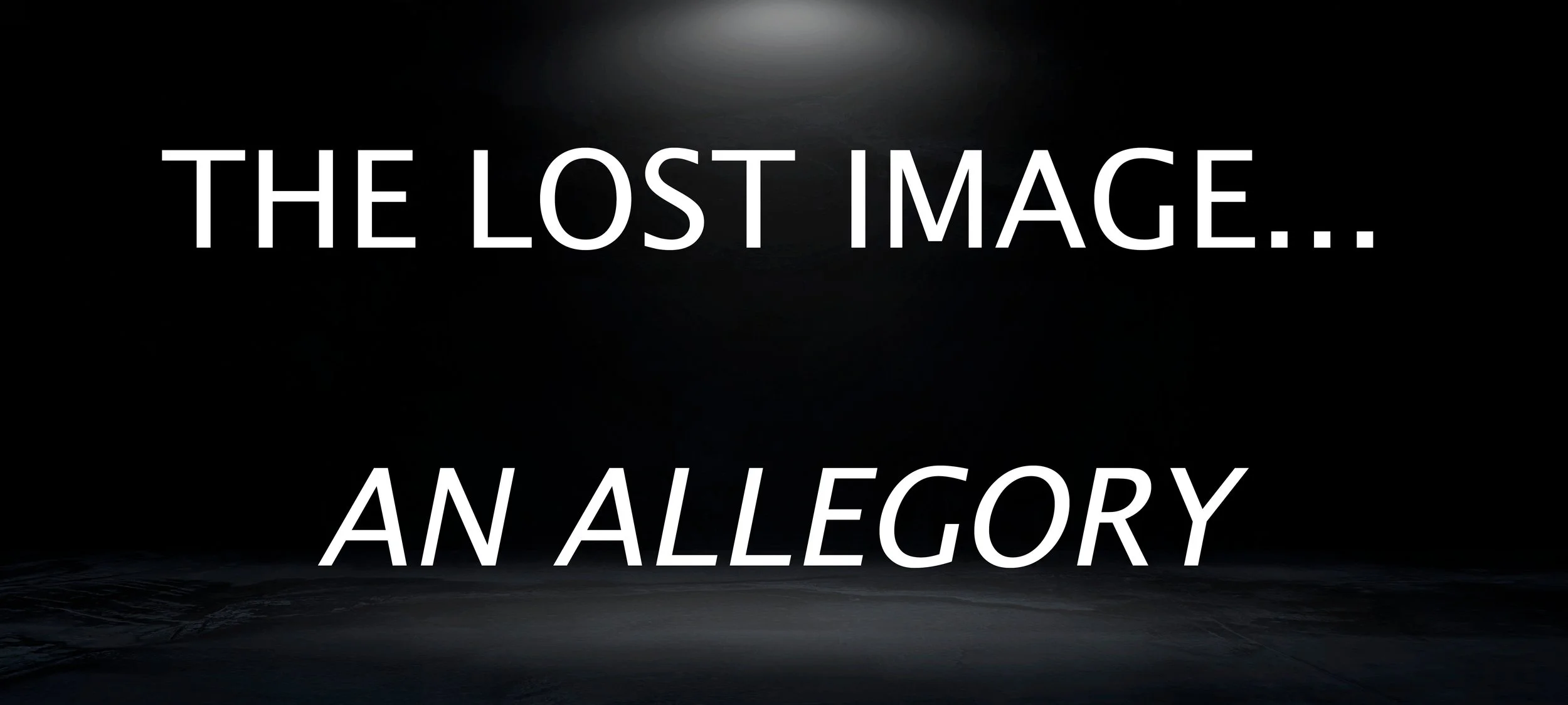 The Lost Image: An Allegory