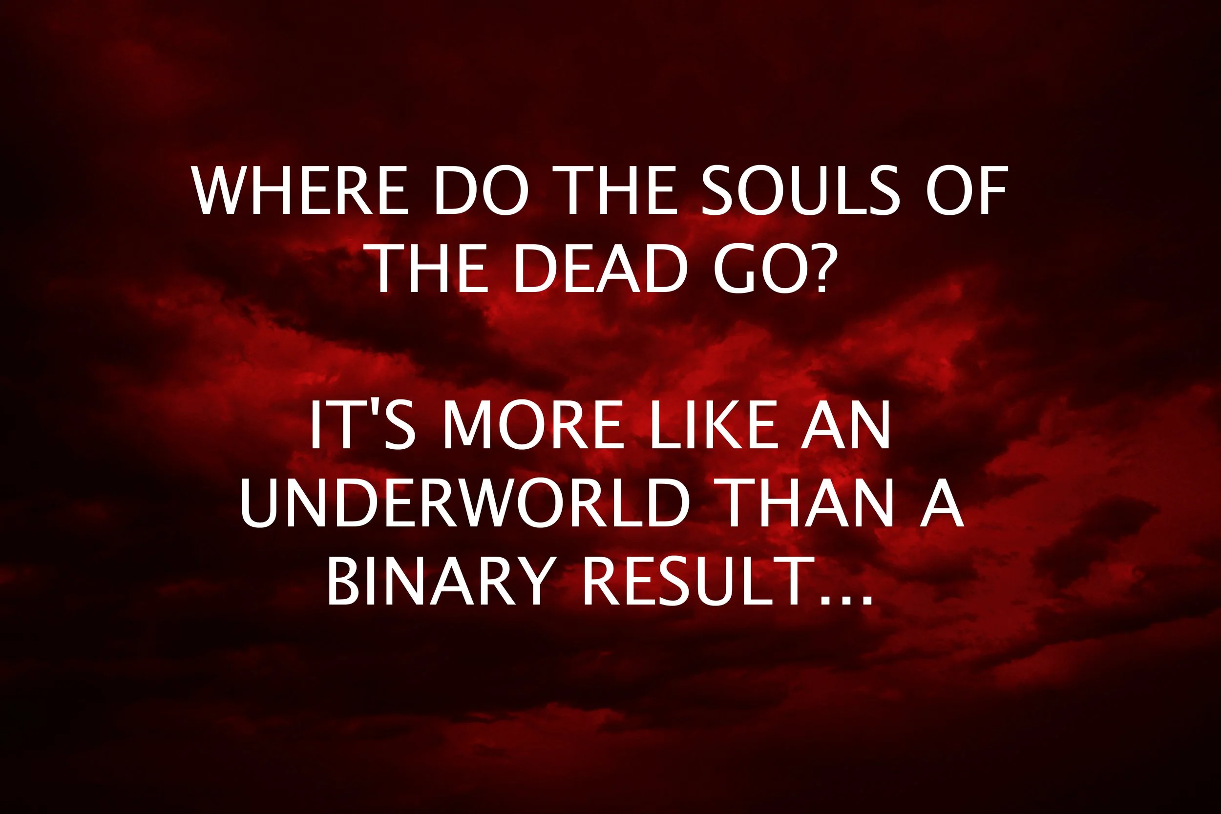 Where the Dead Go…
