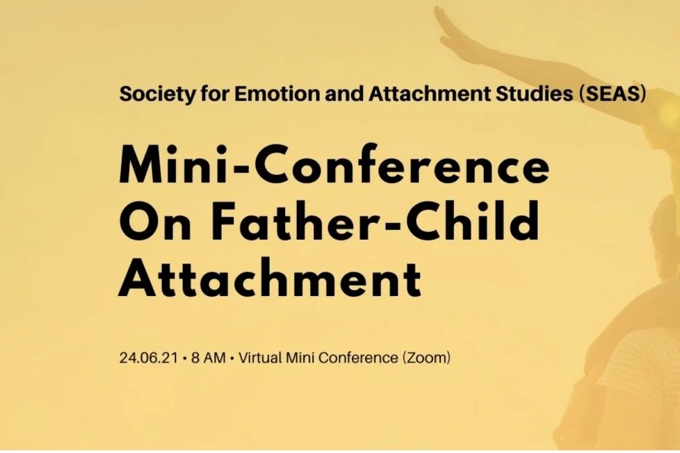 The Society for Emotions and Attachment Studies (SEAS) to host a virtual mini-conference on father-child attachment! June 24th & 25th, 2021