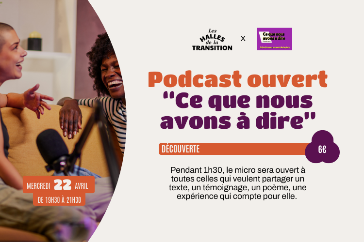🎙️ Scène ouverte : podcast live “Ce que nous avons à dire”