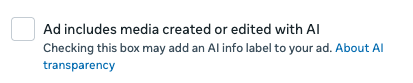 Meta Ads Manager AI disclosure checkbox allowing advertisers to label media created or edited with artificial intelligence.