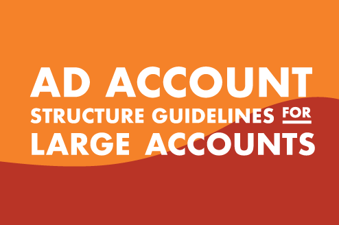 Ad Account Structure Guidelines for Large Accounts