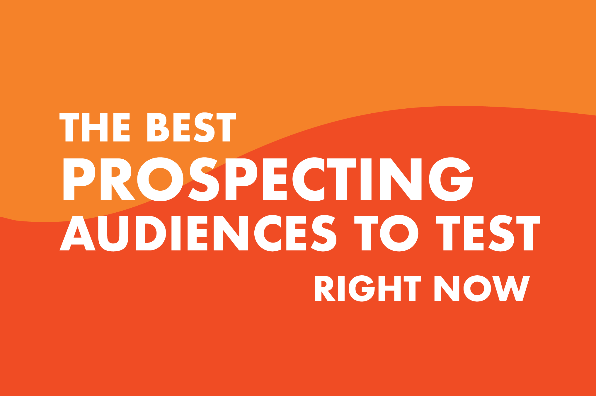 Foxwell Digital title slide reading The Best Prospecting Audiences to Test Right Now in bold white text.