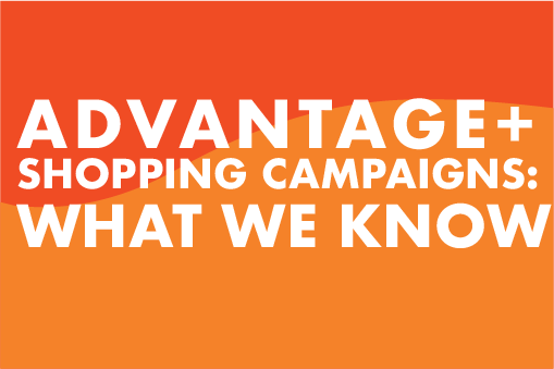 Advantage+ Shopping Campaigns: What We Know in October 2022