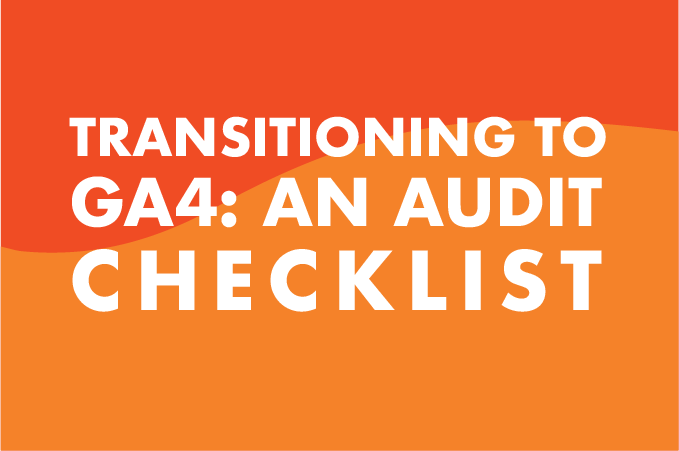 Transitioning to GA4: Audit checklist
