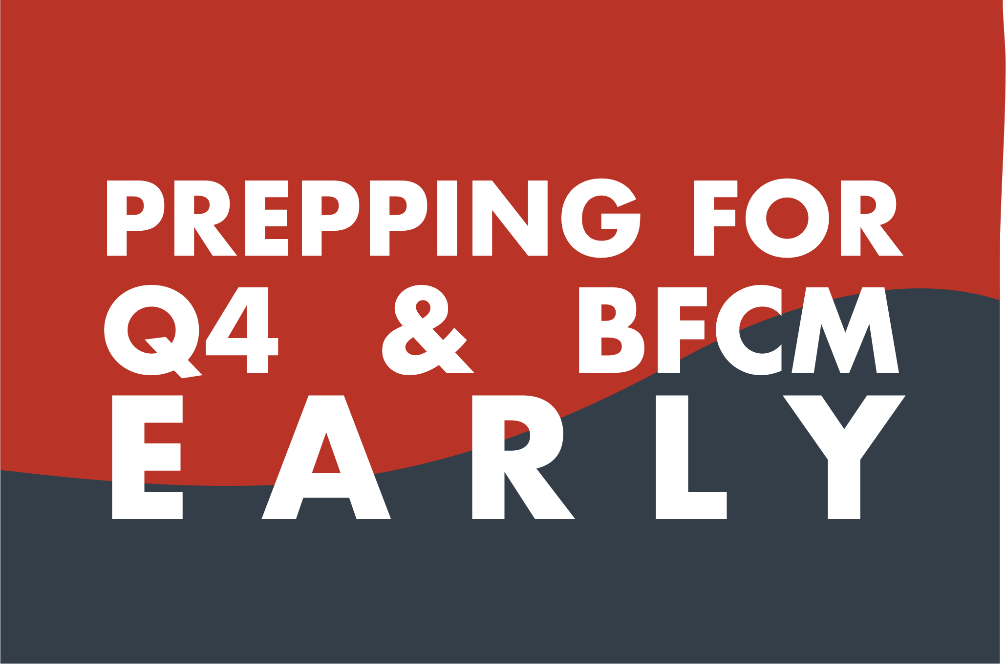 Prepping for Black Friday &amp; Q4 Ad Buying Early