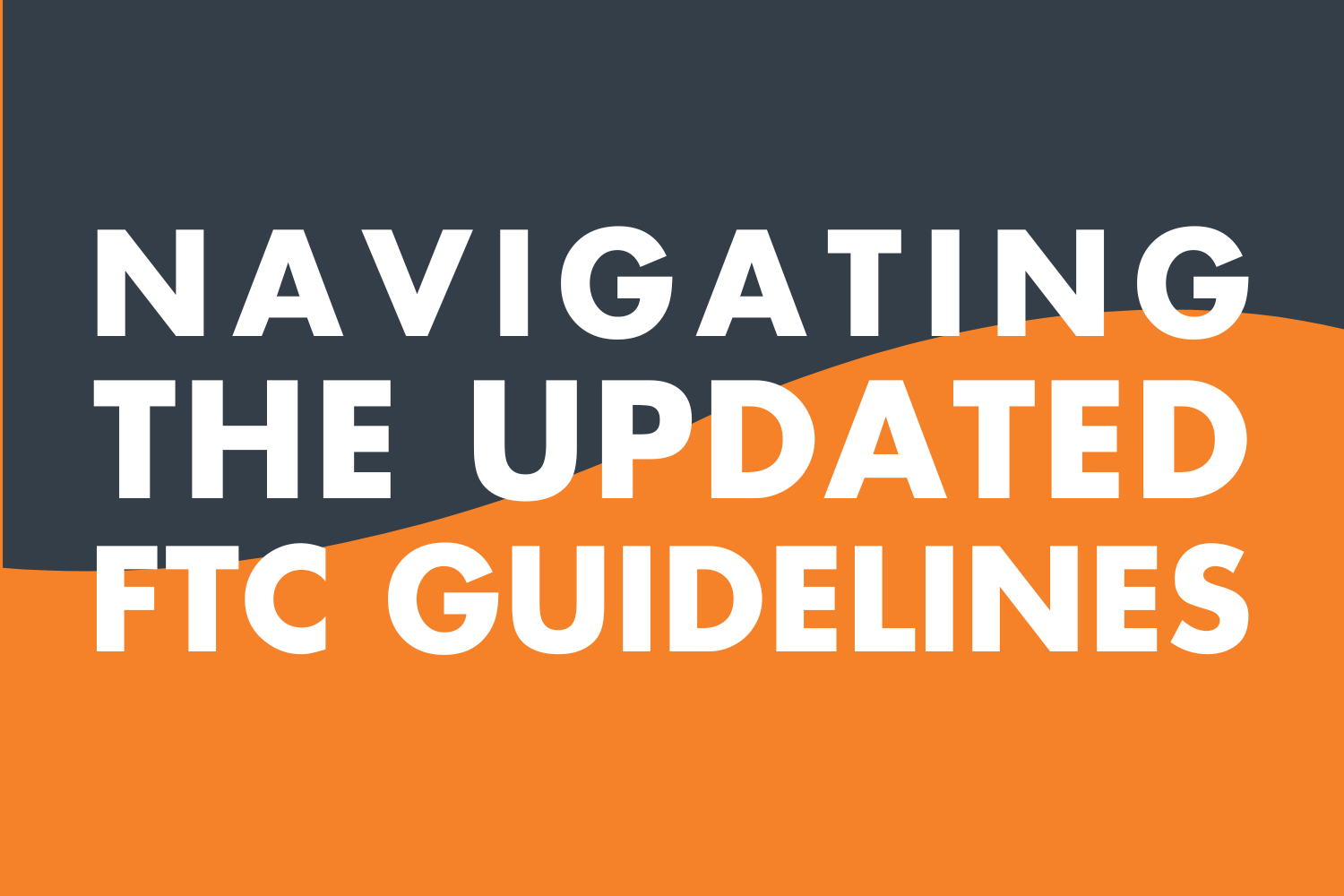 Navigating the Updated FTC Guidelines: A DTC Guide to UGC and Digital Advertising Compliance