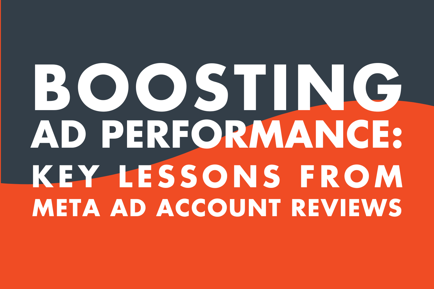 Boosting Ad Performance: Key Lessons from Meta Ad Account Reviews