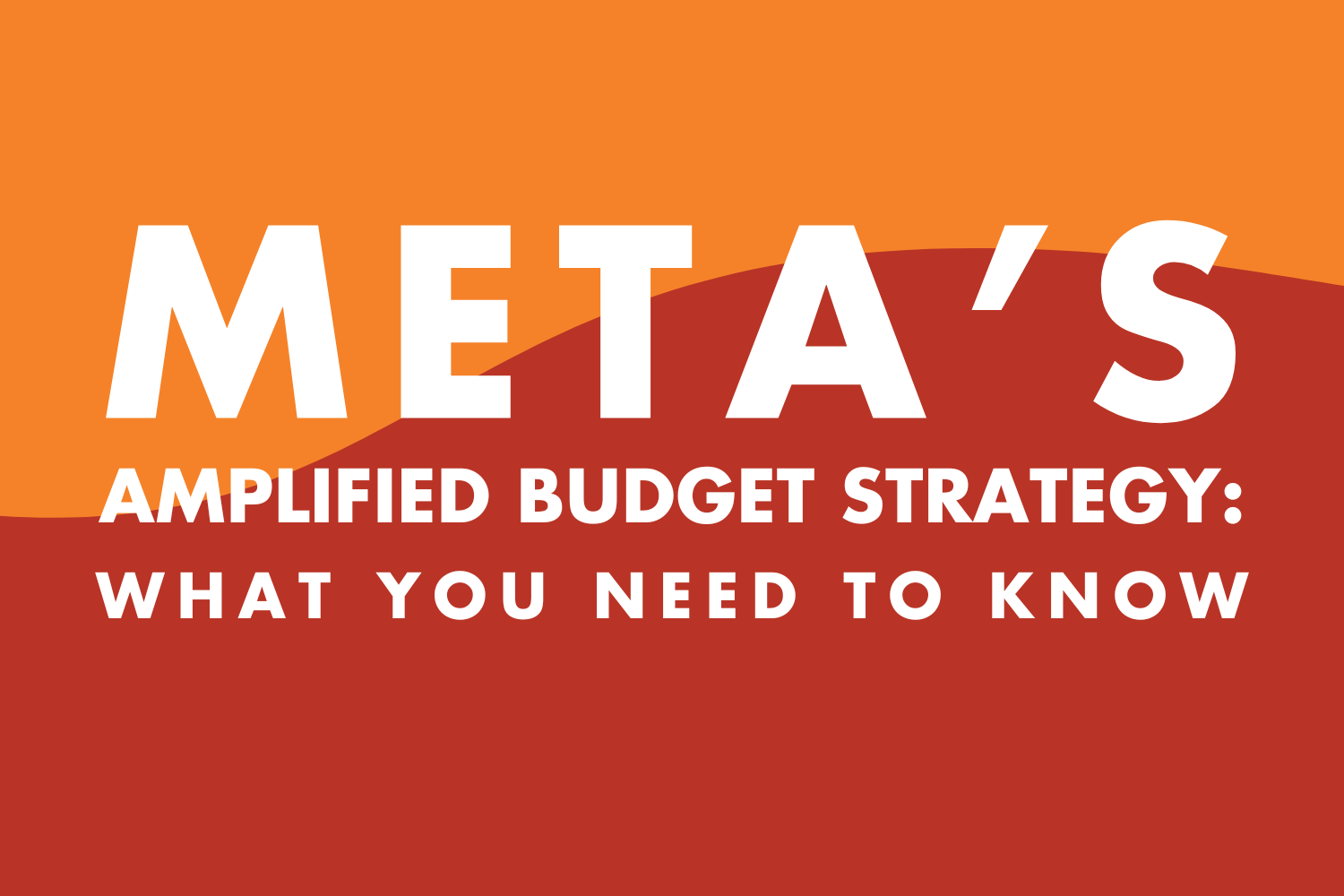 Meta’s Amplified Budget Strategy (ABS): What You Need to Know