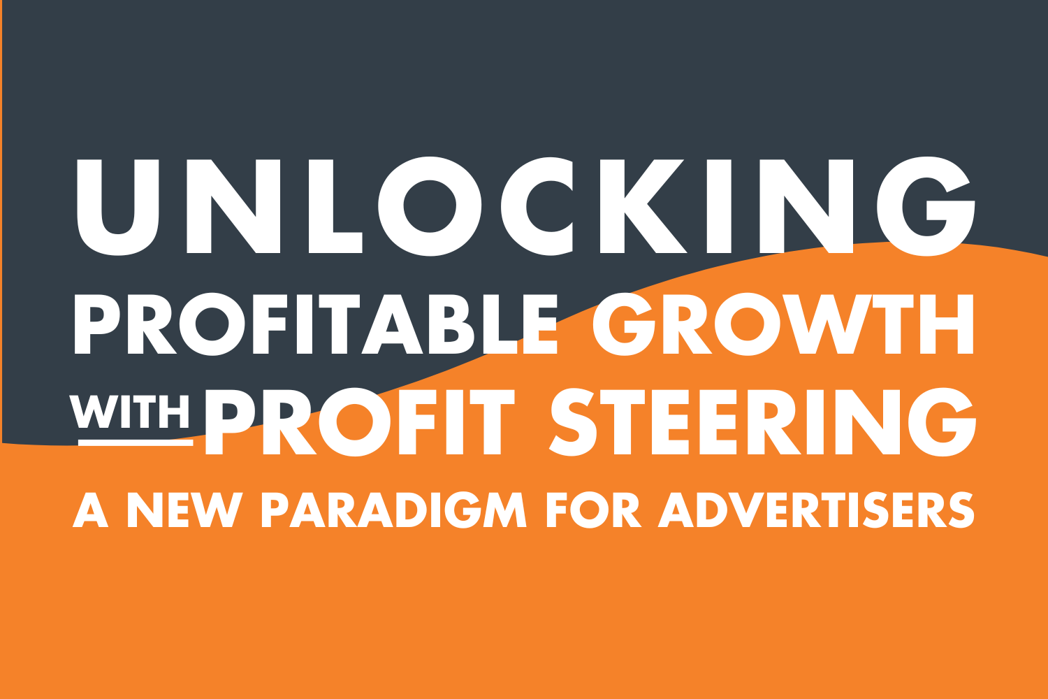 Unlocking Profitable Growth with Profit Steering: A New Paradigm for Advertisers
