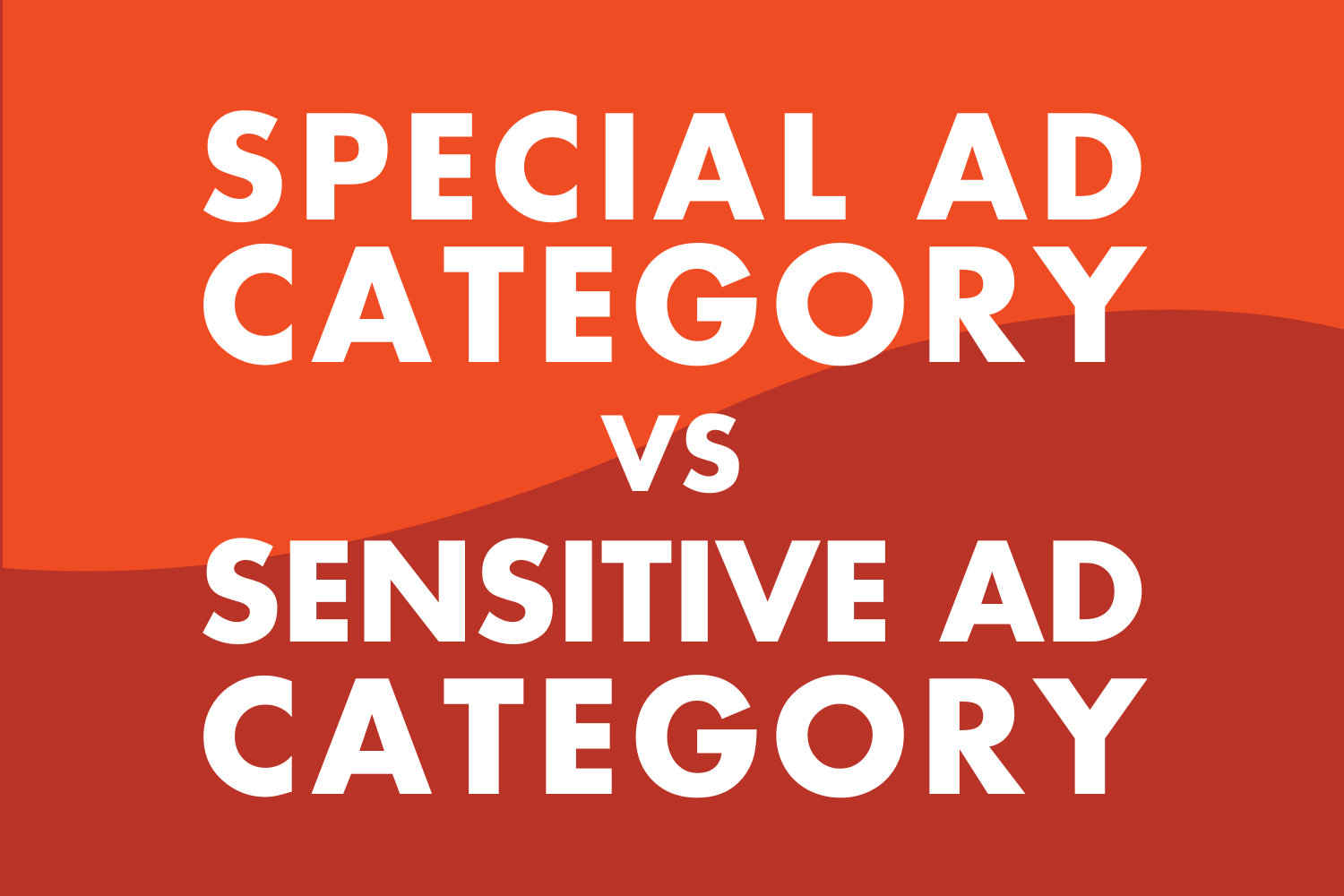 Meta Special Ad Category vs. Sensitive Ad Category - What's the difference?
