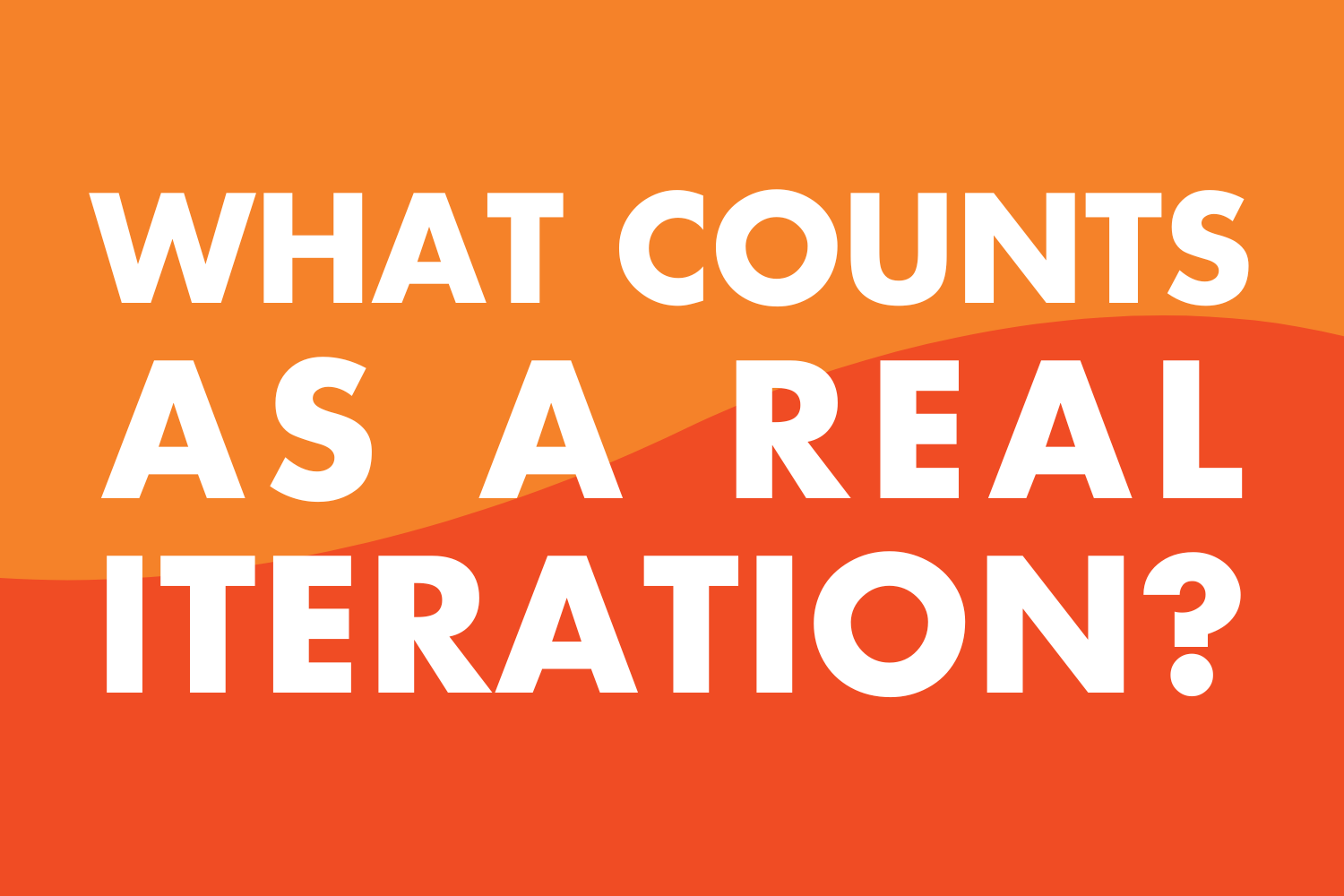 What Counts as a Real Iteration?