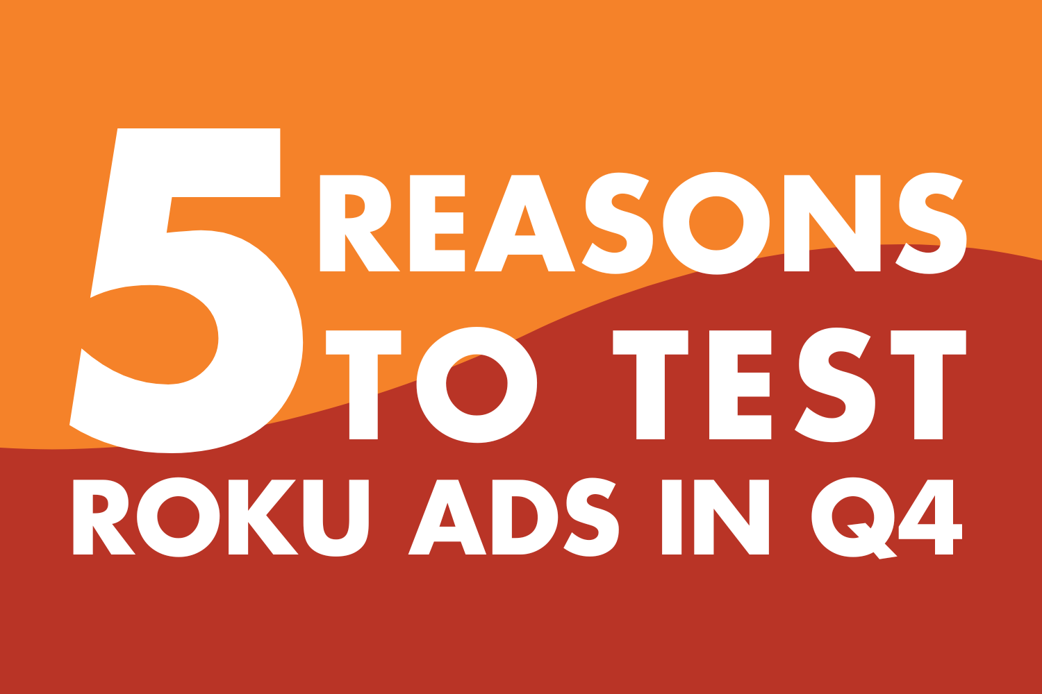 5 Reasons to Test Roku Ads in Q4 (and Why We’re Doing It Too)