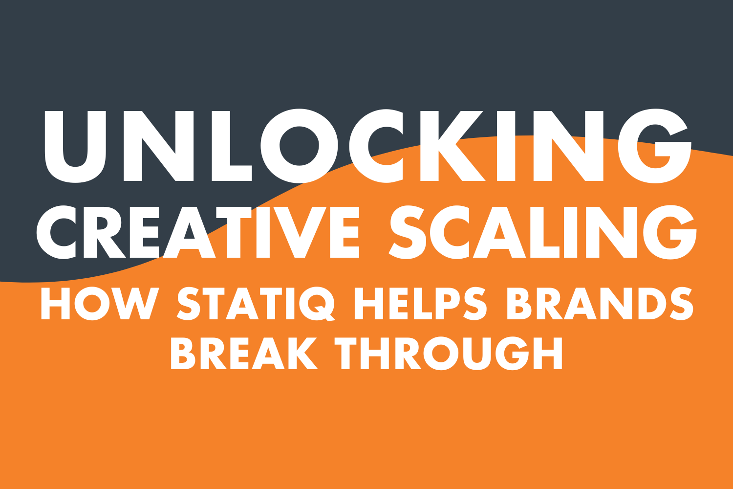 Unlocking Creative Scaling: How Statiq Helps Brands Break Through