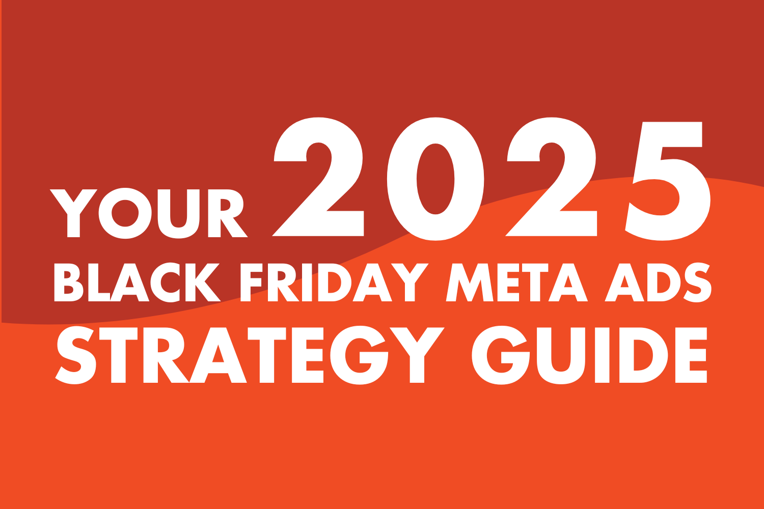 Your 2025 Black Friday Meta Ads Strategy Guide