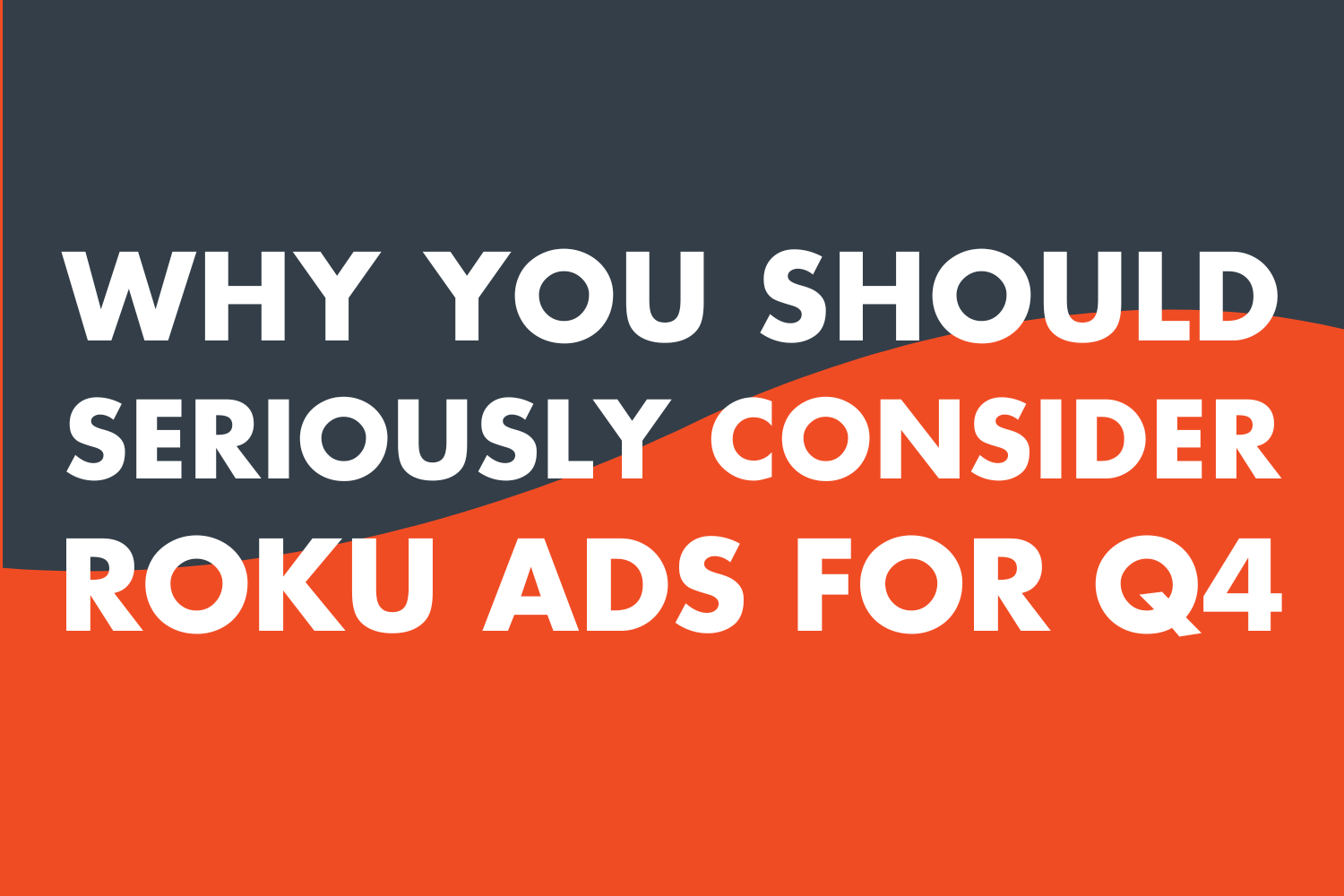 Why You Should Seriously Consider Roku Ads for Q4 (Even If You’re a Meta Diehard)