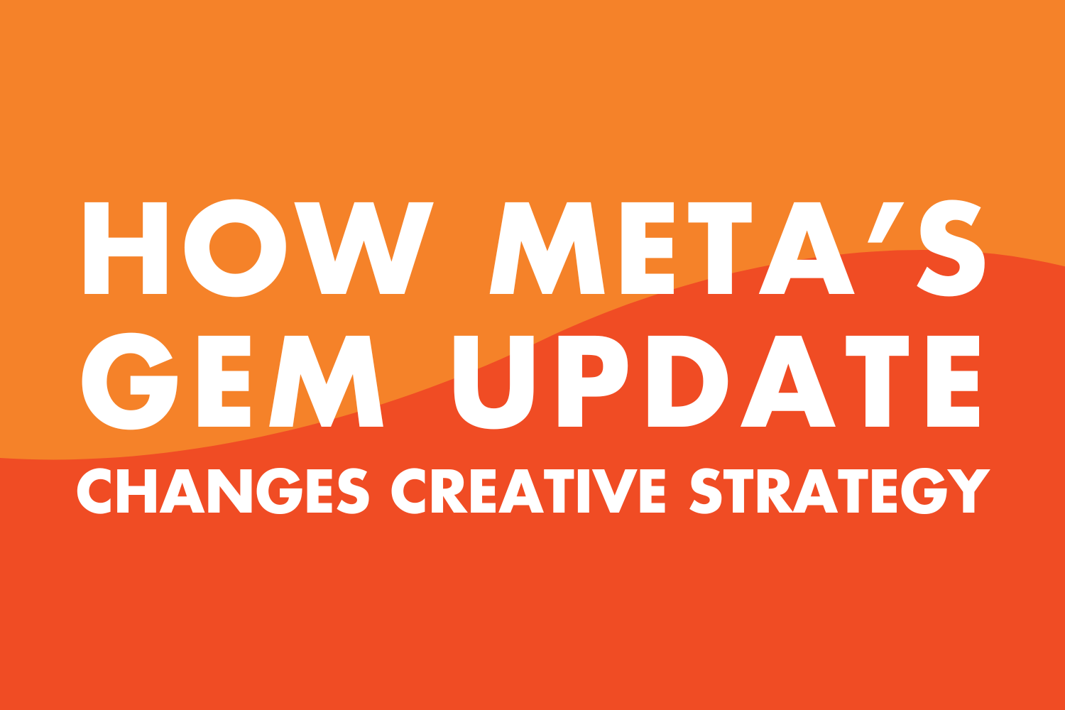 META’S GEM UPDATE: Why Creative Velocity, Organic Signals, and Andromeda Are Rewriting the Rules of Ads