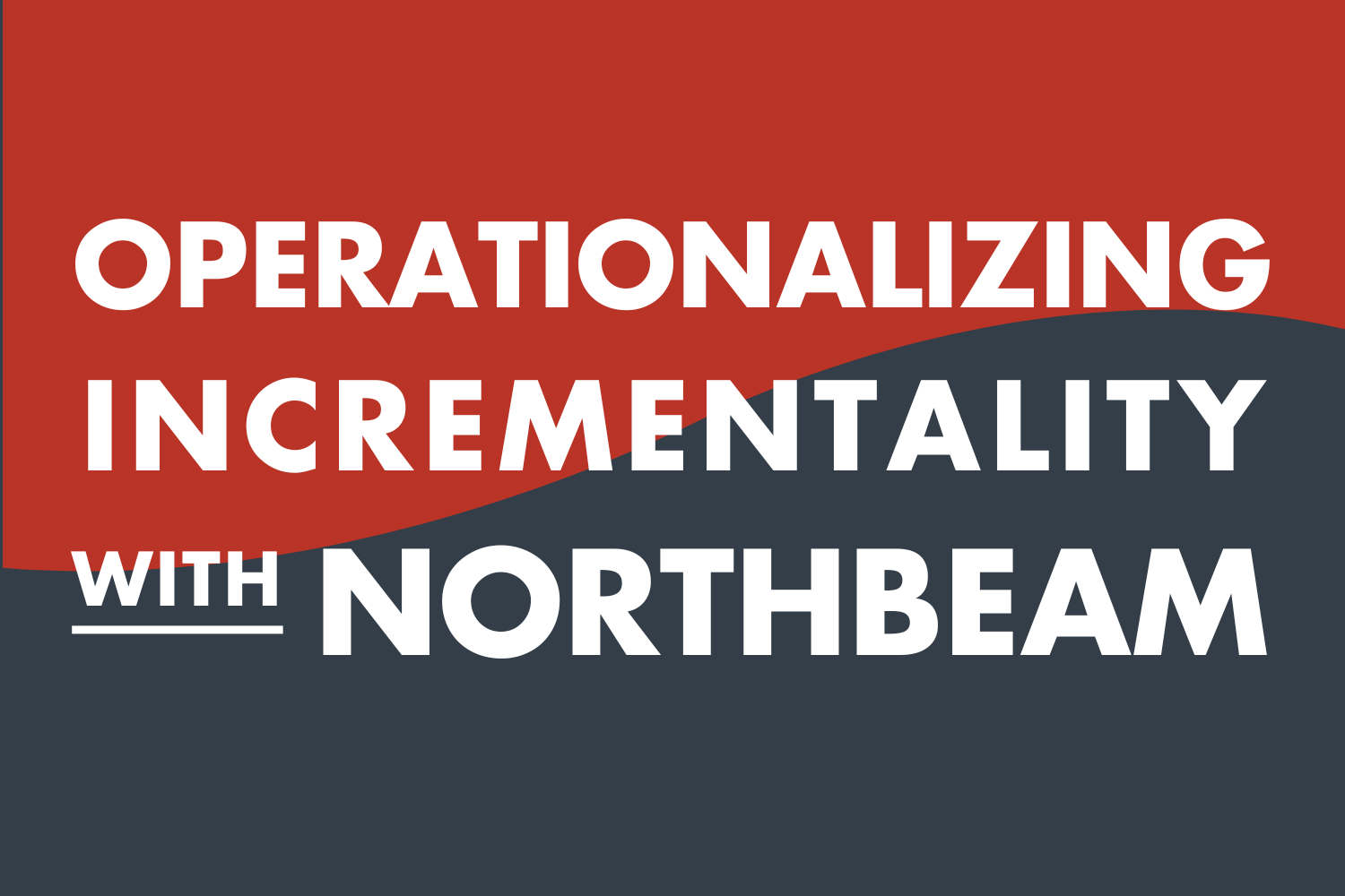 Operationalizing Incrementality With Northbeam