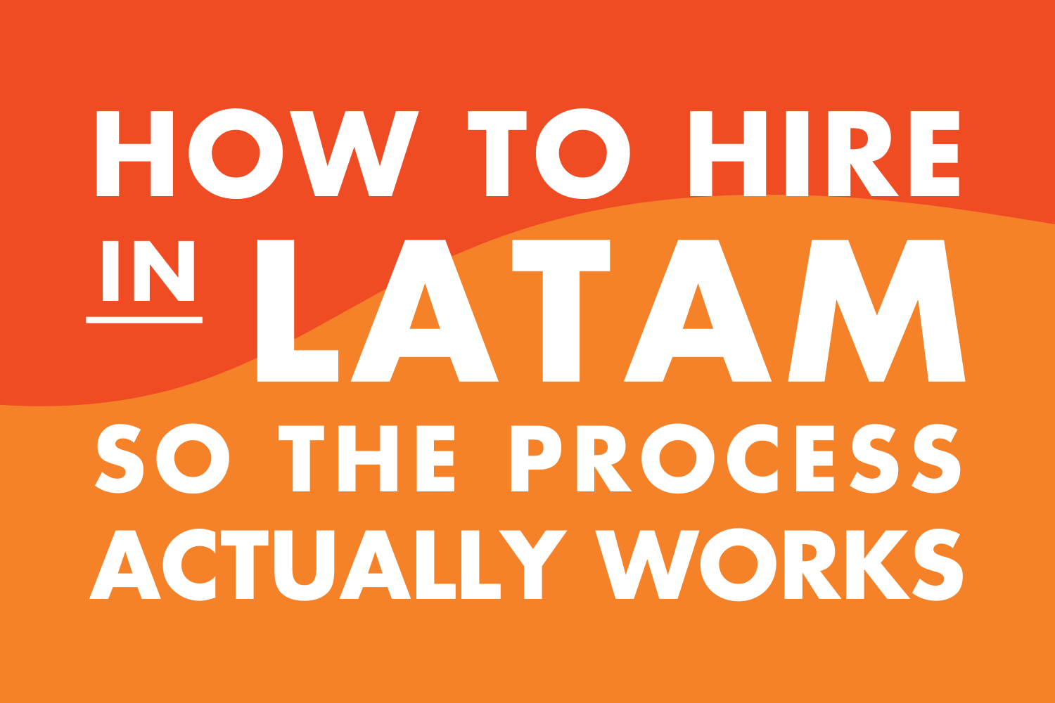 How to get ready to hire in LATAM so the process actually works