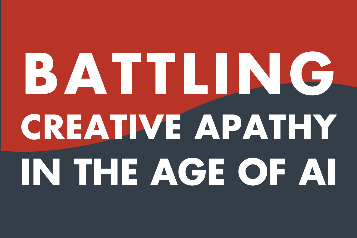 Battling Creative Apathy in the Age of AI
