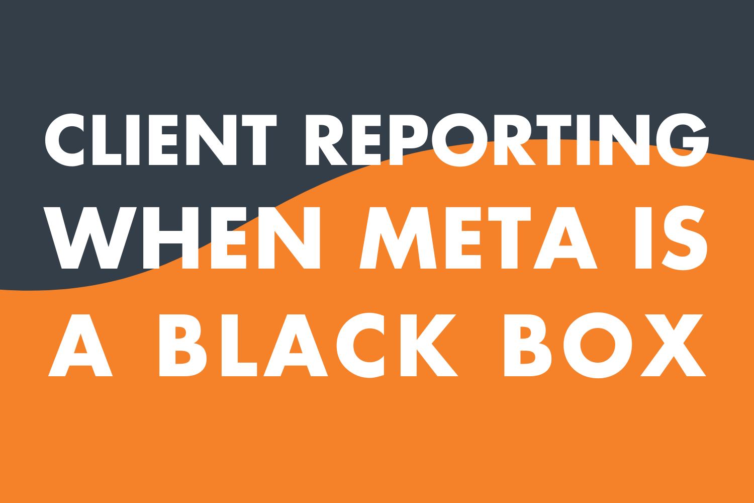 Client Reporting When Meta Is a Black Box: Frameworks From Foxwell Agencies