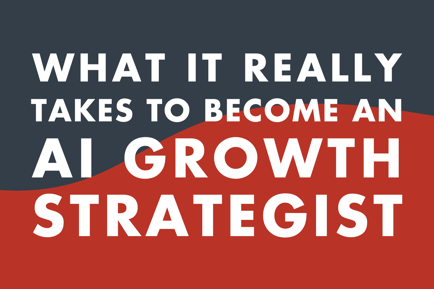 What It Really Takes to Become an AI Growth Strategist