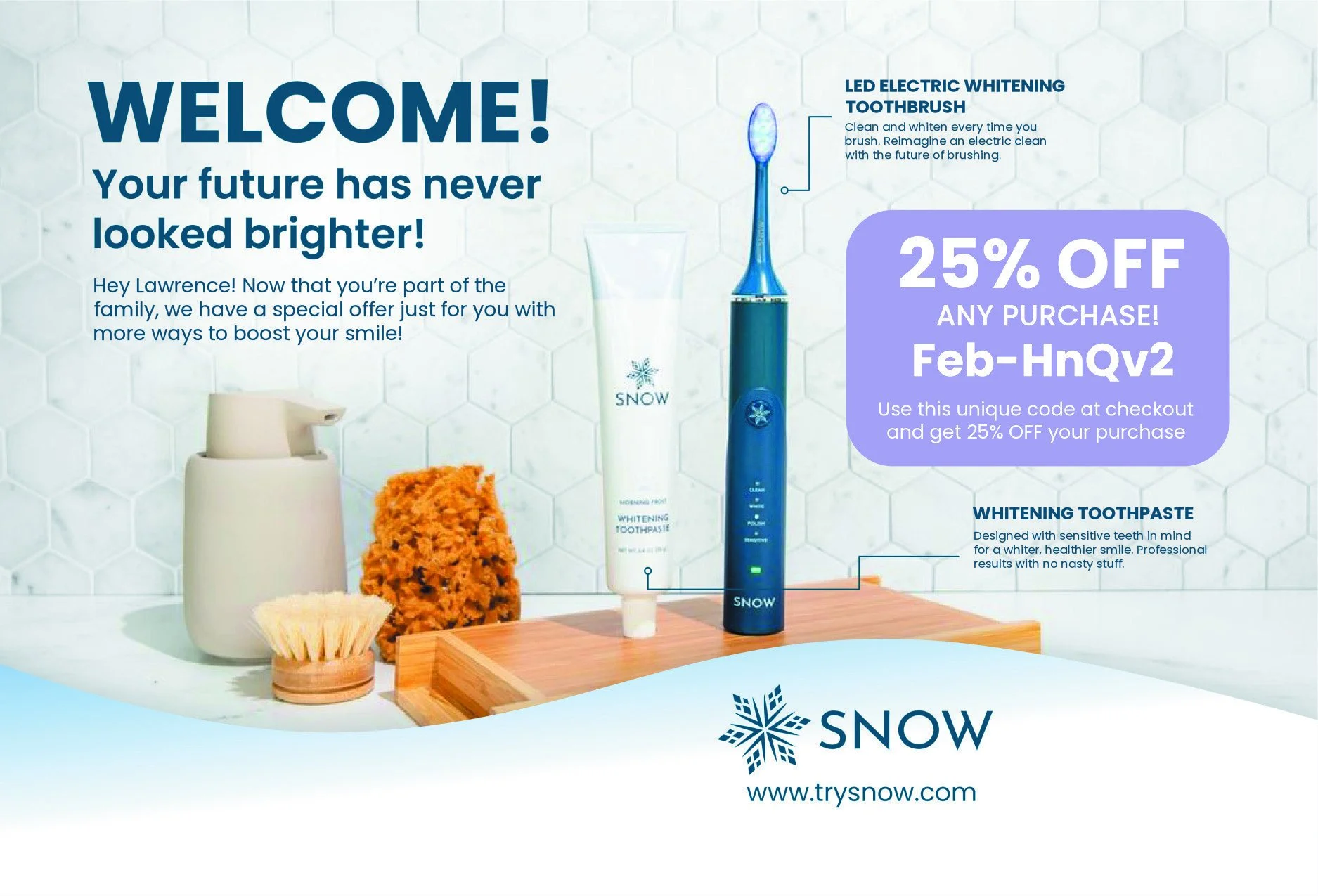 Snow teeth whitening personalized welcome email ad featuring an LED electric toothbrush and whitening toothpaste with a 25% off discount code.