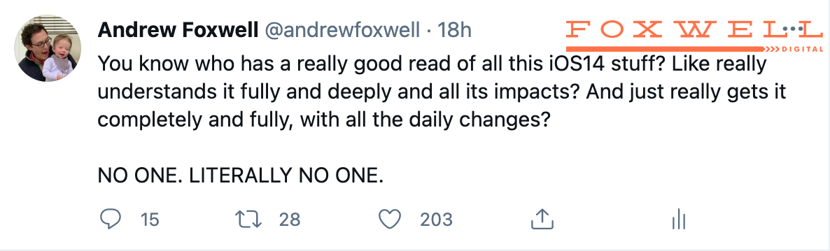 Tweet by Andrew Foxwell of Foxwell Digital joking that literally no one fully understands iOS14 and all its daily impacts on Facebook Ads.