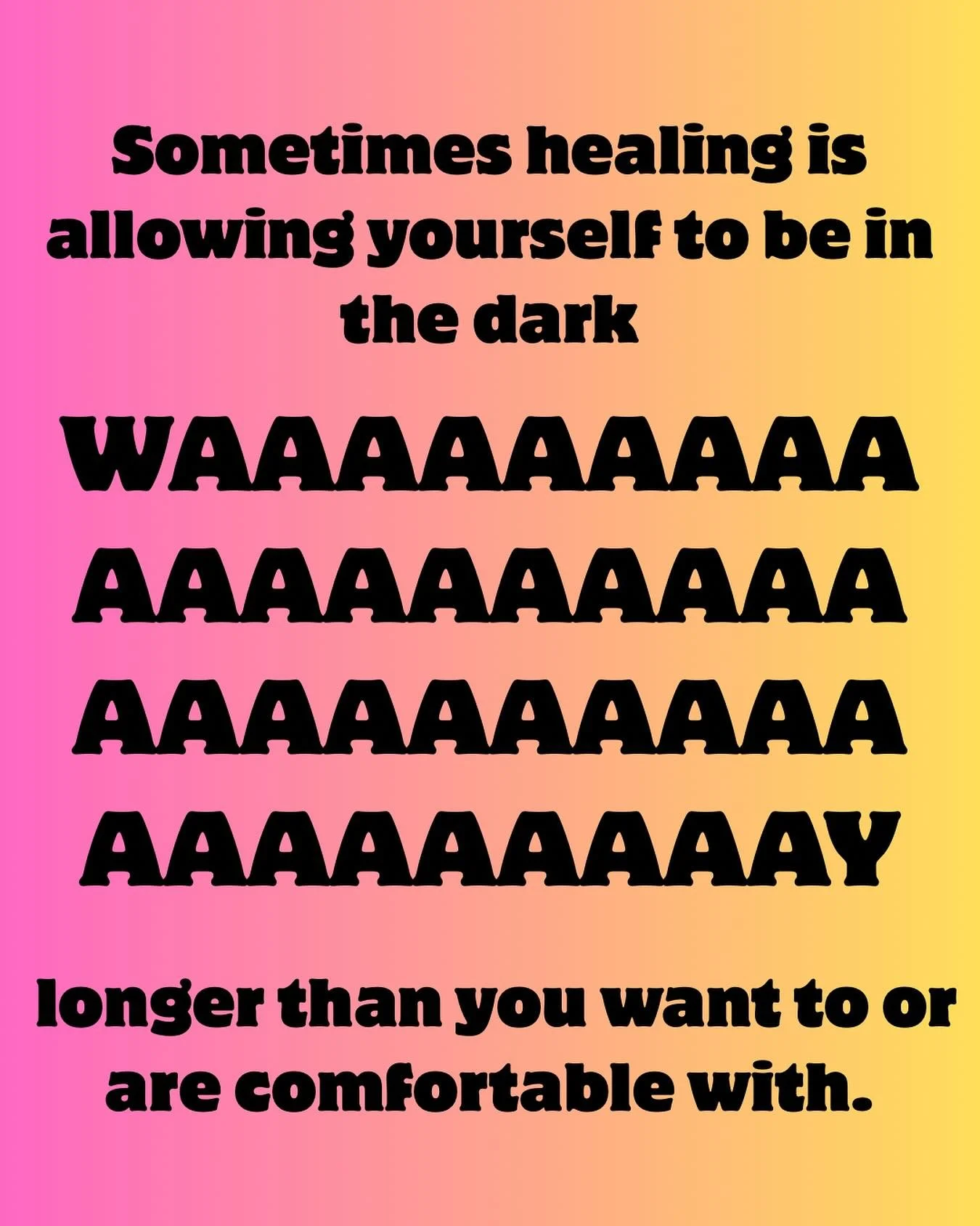 &mdash; Insert as many A&rsquo;s as needed 🫠
This feels so friggen true for me right now. And I&rsquo;ve been struggling with it. To allow my process the time it takes, not the time I want it to. 

Being in the liminal. The dark. The in-between. The