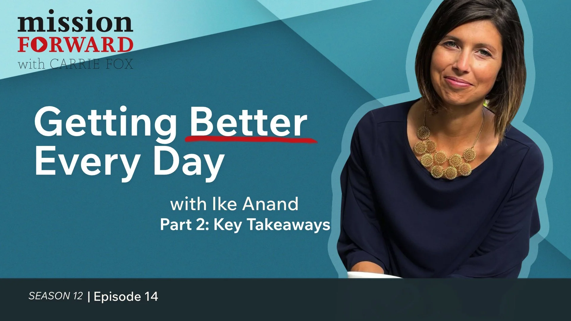 Getting Better Every Day with Ike Anand Bonus+ Part 2: Key Takeaways