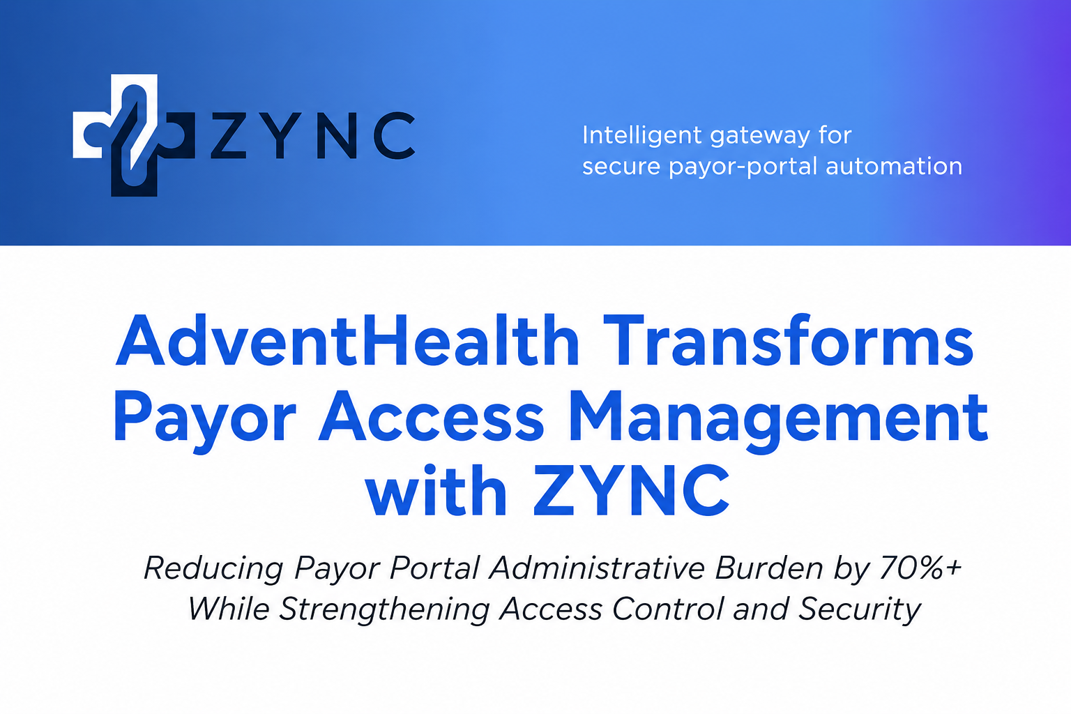AdventHealth Transforms Payor Access Management with ZYNC
