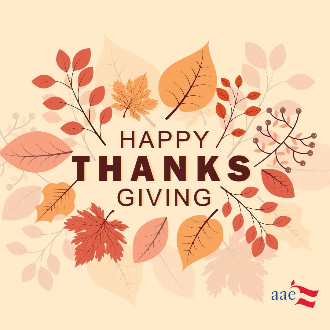 All of us at AAE extend our Thanksgiving best wishes to you and your family. It is our honor to serve educators and to champion your professionalism.