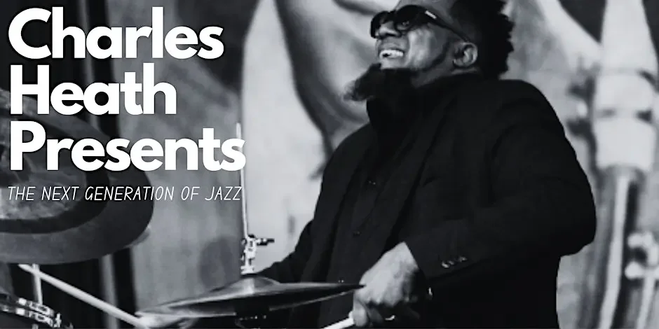 Charles Heath Presents: The Next Generation of Jazz! 