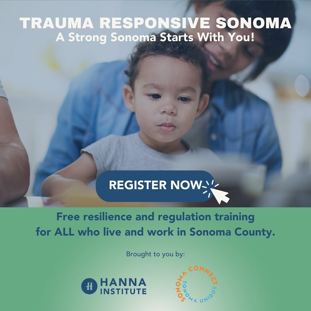 Trauma Responsive Sonoma: A Strong Sonoma Starts With You! 
In this FREE 4-part training series designed by Hanna Institute, and in collaboration with Sonoma Connect | Sonoma Unidos, you will learn how to mitigate the impacts of trauma for yourself a