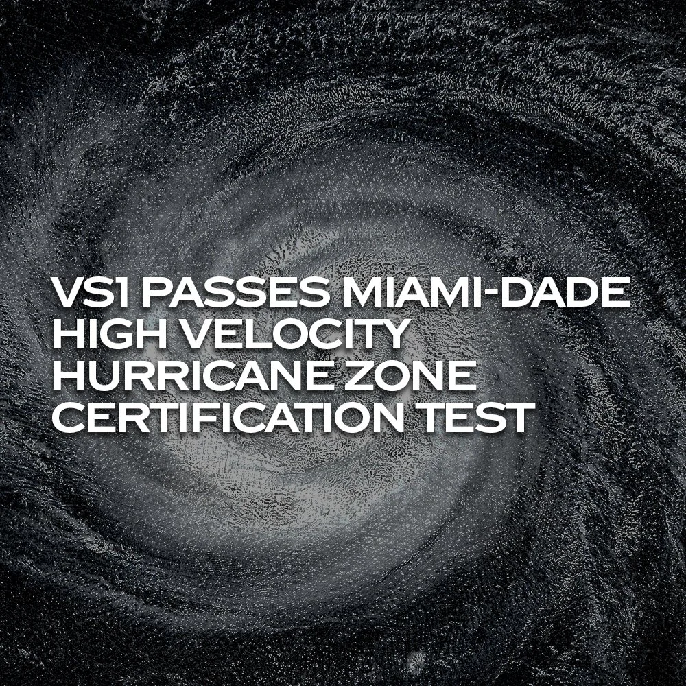 VS1 Passes Miami-Dade High Velocity Hurricane Zone Certification TEST