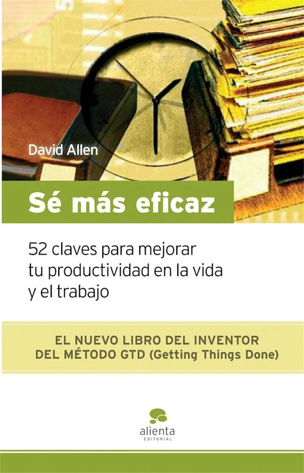 Sé más eficaz, el nuevo libro de David Allen
