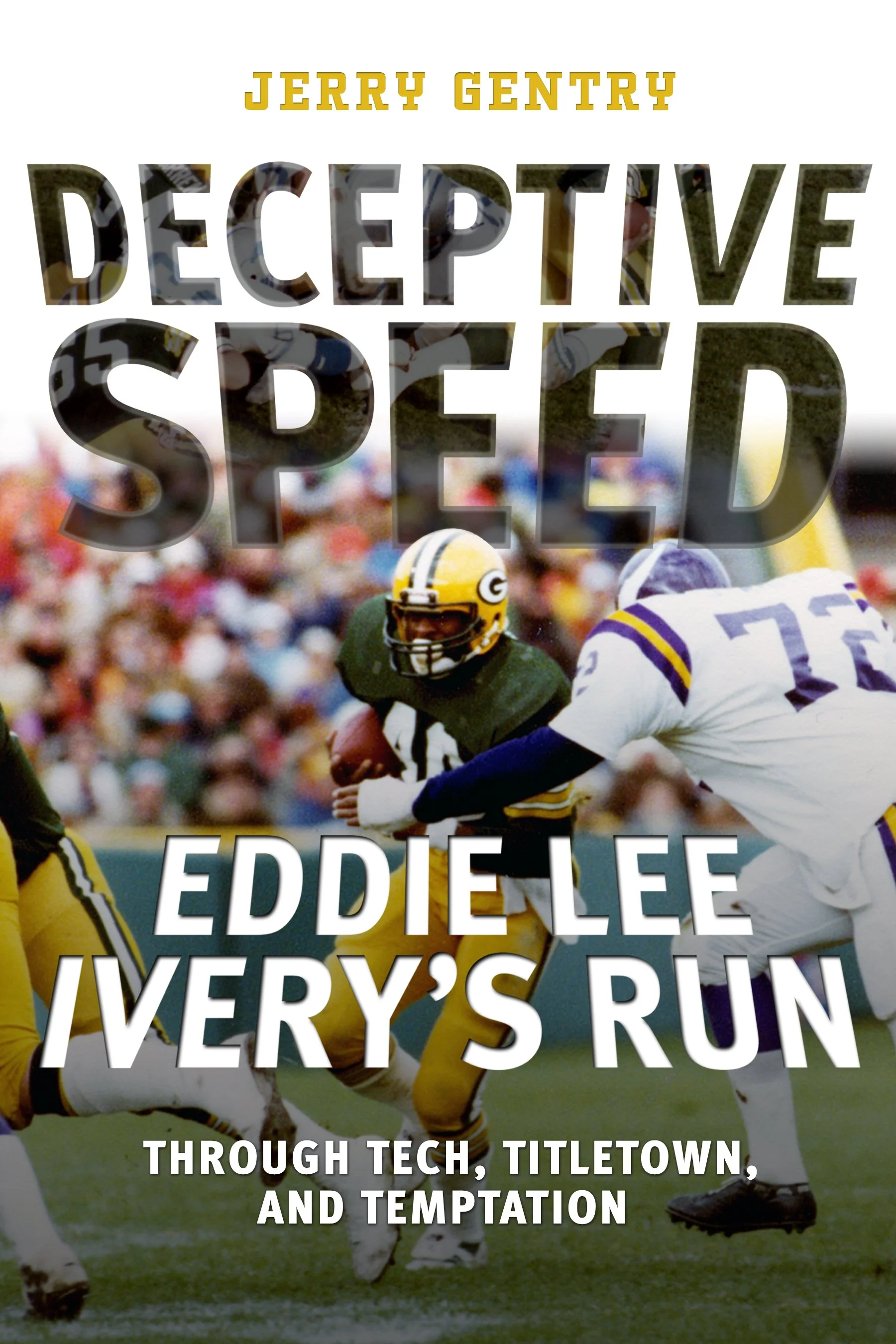 The book cover for Jerry Gentry's 'Deceptive Speed: Eddie Lee Ivery’s Run Through Tech, Titletown and Temptation'