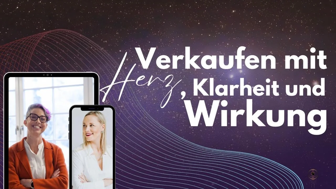 Verkaufen mit Herz, Klarheit und Wirkung