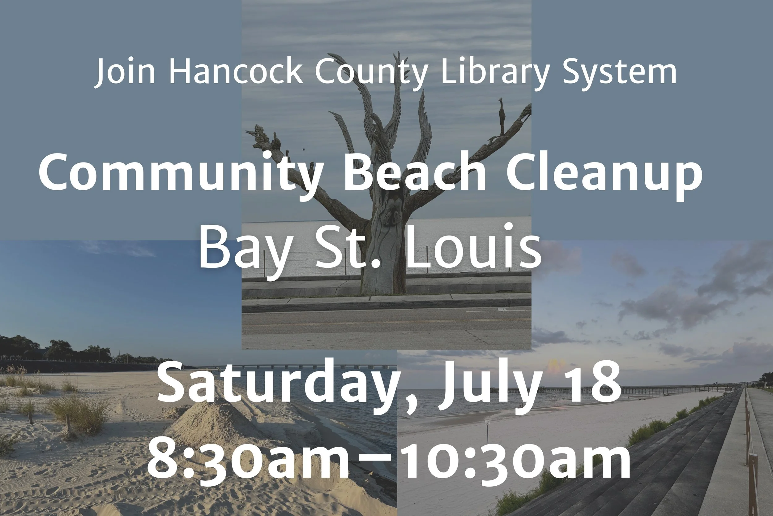 Join HCLS ~ Saturday Morning ~ July 18 from 8:30am until 10:30am, for a Community Beach Cleanup, downtown Bay St. Louis!