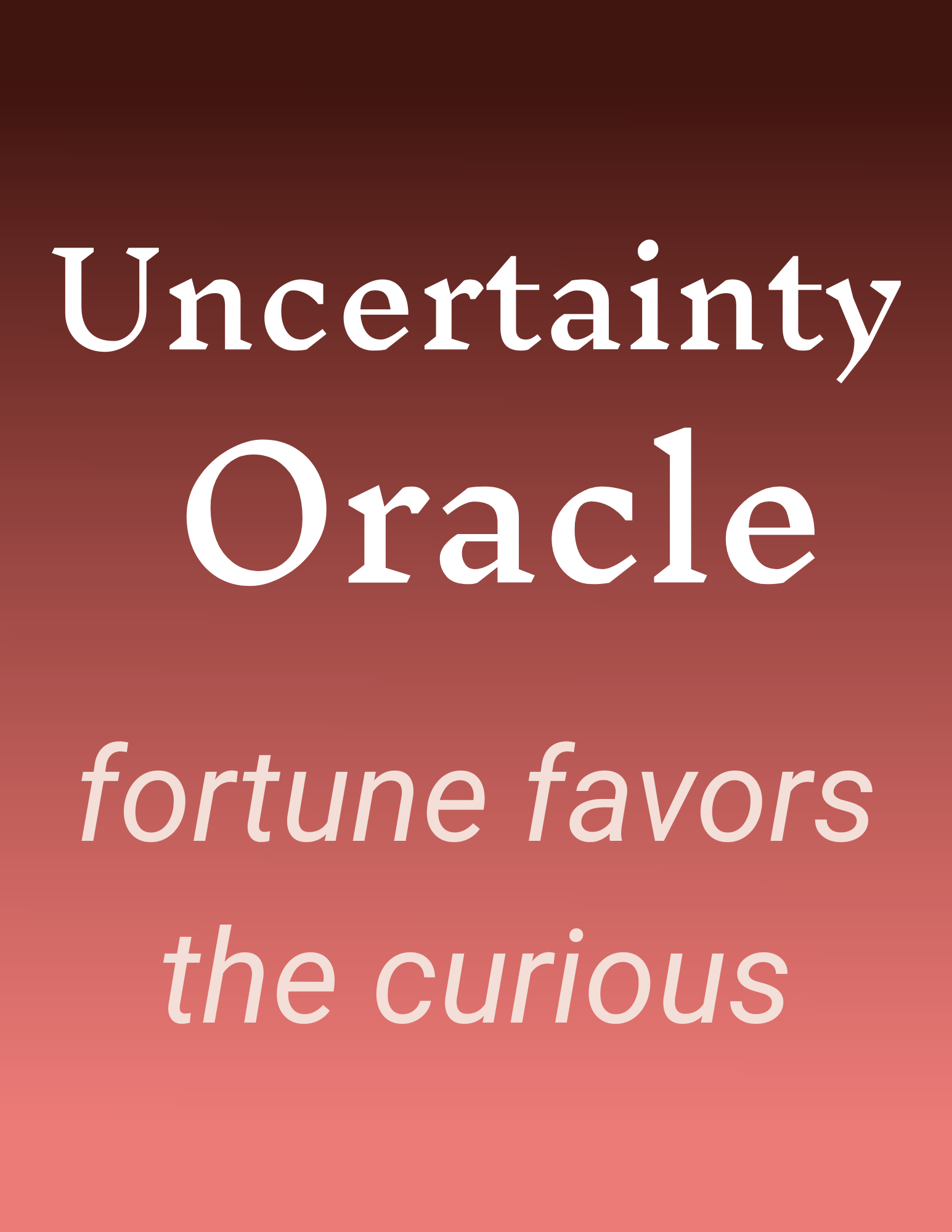 Text overlay on a gradient background reads: "Uncertainty Oracle, fortune favors the curious."