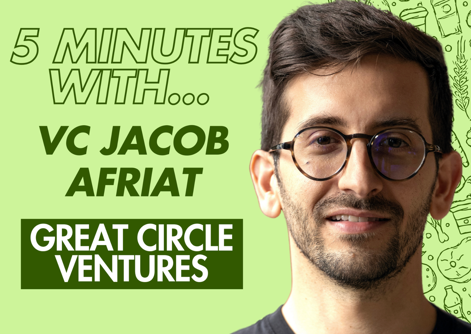 5 Minutes with A Future Food VC: Great Circle Ventures’s Jacob Afriat