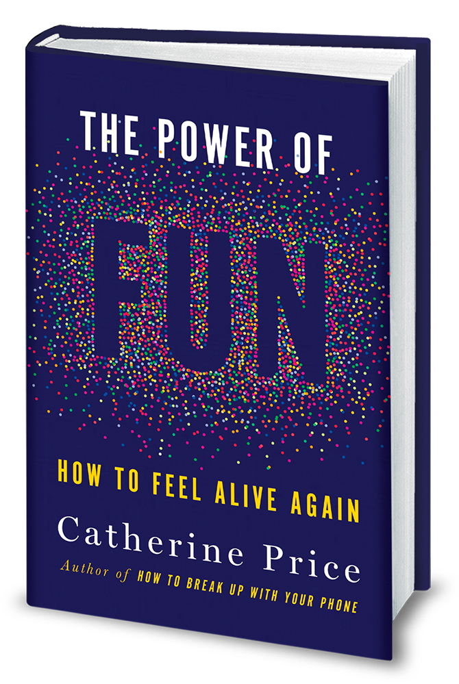 The Power Of Fun How To Feel Alive Again