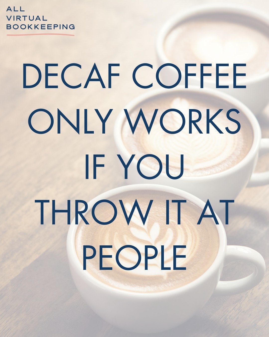 Decaf coffee: Only effective when thrown at people. Caution: Aim carefully, results may vary! 😆☕