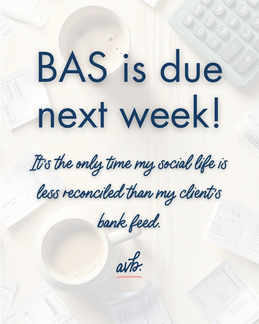 Monthly BAS: this week.
Quarterly BAS: next week.
Coffee: on repeat. ☕